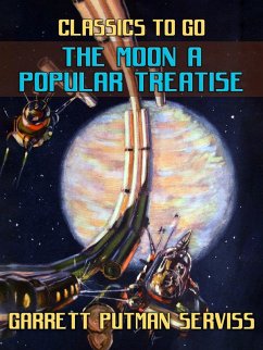 The Moon A Popular Treatise (eBook, ePUB) - Serviss, Garrett Putman