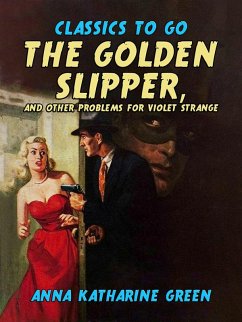 The Golden Slipper, and Other Problems for Violet Strange (eBook, ePUB) - Green, Anna Katharine