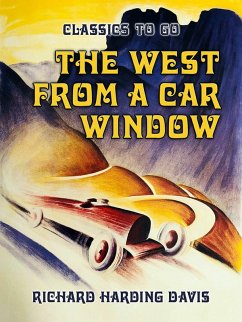 The West from A Car Window (eBook, ePUB) - Davis, Richard Harding