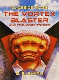 The Vortex Blaster and two more Stories (eBook, ePUB) The Vortex Blaster and two more Stories (eBook, ePUB)