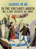 In the Volcano's Mouth, or, A Boy Against an Army (eBook, ePUB) In the Volcano's Mouth, or, A Boy Against an Army (eBook, ePUB)