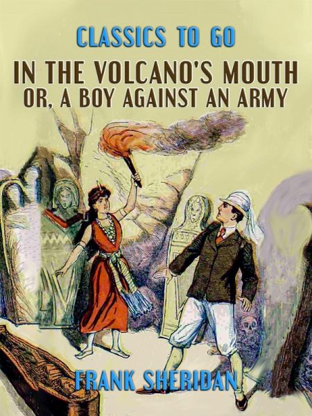 In the Volcano's Mouth, or, A Boy Against an Army (eBook, ePUB)