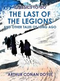 The Last of the Legions and Other Tales of Long Ago (eBook, ePUB)