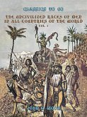 The Uncivilized Races of Men in All Coutries of the World, Vol. 1 (eBook, ePUB)