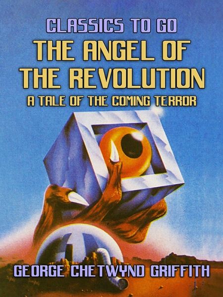 The Angel of the Revolution, A Tale of the Coming Terror (eBook, ePUB) The Angel of the Revolution, A Tale of the Coming Terror (eBook, ePUB)