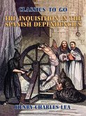 The Inquisition in the Spanish Dependencies (eBook, ePUB)