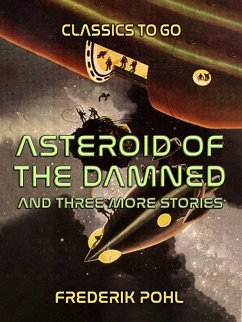 Asteroid of the Damned and three more stories (eBook, ePUB) - Pohl, Frederik