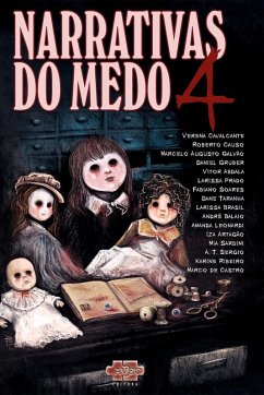 Narrativas do medo 4 (eBook, ePUB) - Cavalcante, Verena; Balaio, André; Leonardi, Amanda; Artagão, Iza; Sardini, M.; A. T. Sergio; Ribeiro, Karine; Castro, Marco de; Causo, Roberto; Galvão, Marcelo Augusto; Gruber, Daniel; Abdala, Vitor; Prado, Larissa; Soares, Fabiano; Taranha, Dane; Brasil, Larissa