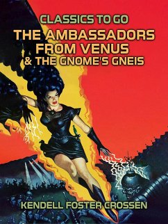 The Ambassadors From Venus & The Gnome's Gneiss (eBook, ePUB) - Crossen, Kendell Foster