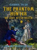 The Phantom Hunter, or, Love After Death (eBook, ePUB)