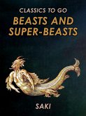 Beasts and Super-Beasts (eBook, ePUB) Beasts and Super-Beasts (eBook, ePUB)