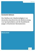 Der Einfluss der Glaubwürdigkeit von deutschen Sportlern bei der Befürwortung von Sportprodukten auf die Kaufabsicht junger erwachsener Konsumenten (eBook, PDF)