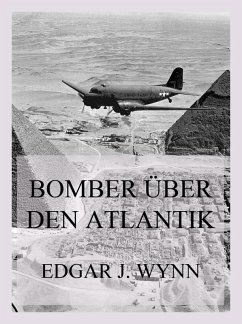 Bomber über den Atlantik (eBook, ePUB) - Wynn, Edgar J.