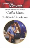 The Billionaire's Secret Princess (eBook, ePUB) The Billionaire's Secret Princess (eBook, ePUB)