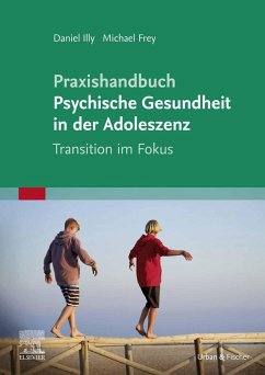 Praxishandbuch Psychische Gesundheit in der Adoleszenz (eBook, ePUB) - Illy, Daniel; Frey, Michael