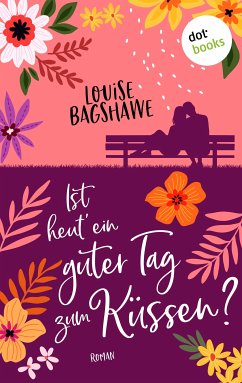 Ist heut' ein guter Tag zum Küssen? (eBook, ePUB) - Bagshawe, Louise