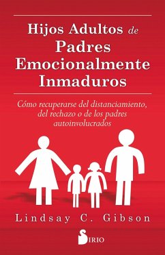 Hijos adultos de padres emocionalmente inmaduros (eBook, ePUB) - Gibson, Lindsay C.