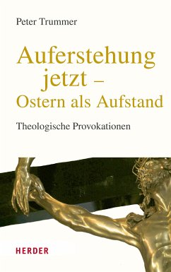 Auferstehung jetzt - Ostern als Aufstand (eBook, PDF) - Trummer, Peter