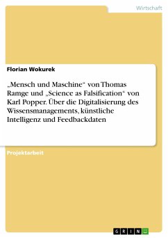 "Mensch und Maschine" von Thomas Ramge und "Science as Falsification" von Karl Popper. Über die Digitalisierung des Wissensmanagements, künstliche Intelligenz und Feedbackdaten (eBook, PDF)