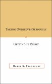 Taking Ourselves Seriously and Getting It Right [DECKLE EDGE] (eBook, ePUB)