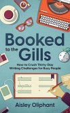 Booked to the Gills: How to Crush Thirty-Day Writing Challenges for Busy People (eBook, ePUB)