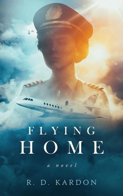 Flying Home (The Flygirl Trilogy) (eBook, ePUB) - Kardon, R. D.