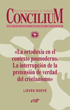La ortodoxia en el contexto posmoderno. La interrupción de la pretensión de verdad del cristianismo. Concilium 355 (2014) (eBook, ePUB) - Boeve, Lieven