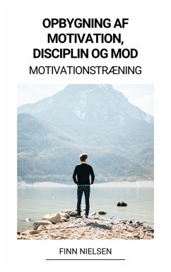 Opbygning af Motivation, Disciplin og Mod (Motivationstræning) (eBook, ePUB) - Nielsen, Finn