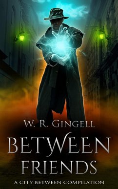 Between Friends (The City Between, #11) (eBook, ePUB) - Gingell, W. R.