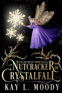 Nutcracker of Crystalfall (Fae and Crystal Thorns, #0) (eBook, ePUB) - Moody, Kay L.