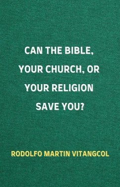 Cover Can the Bible, Your Church, or Your Religion Save You? (eBook, ePUB)