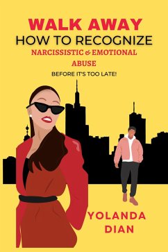 Walk Away - How to Recognize Narcissistic and Emotional Abuse (eBook, ePUB) - Dian, Yolanda