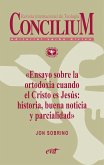 Ensayo sobre la ortodoxia cuando el Cristo es Jesús: historia, buena noticia y parcialidad. Concilium 355 (2014) (eBook, ePUB)
