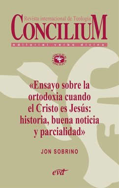 Ensayo sobre la ortodoxia cuando el Cristo es Jesús: historia, buena noticia y parcialidad. Concilium 355 (2014) (eBook, ePUB) - Sobrino, Jon