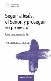 Seguir a Jesús, el Señor, y proseguir su proyecto (eBook, ePUB)