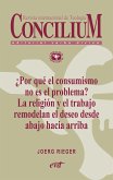 ¿Por qué el consumismo no es el problema? La religión y el trabajo remodelan el deseo desde abajo hacia arriba. Concilium 357 (2014) (eBook, ePUB)