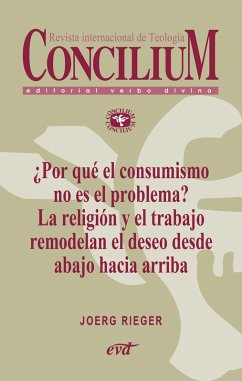 ¿Por qué el consumismo no es el problema? La religión y el trabajo remodelan el deseo desde abajo hacia arriba. Concilium 357 (2014) (eBook, ePUB) - Rieger, Joerg