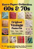 Retro Paper Designs Original 60s and 70s Patterns for Scrapbooking Junk Journals - Vintage Papier Muster und Retro Stoffe 60er 70er Jahre Nostalgie, Hippie
