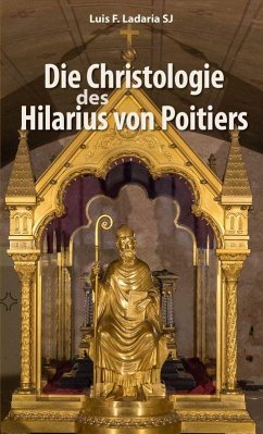 Die Christologie des Hilarius von Poitiers - Ladaria, Luis F.