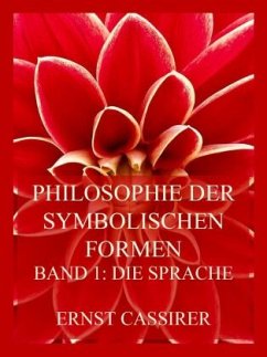 Philosophie der symbolischen Formen - Cassirer, Ernst