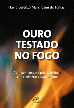 Ouro testado no fogo (eBook, ePUB) - Tomasi, Flávio Lorenzo Marchesini de