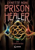Die Schattenerbin / Prison Healer Bd.3 (eBook, ePUB)