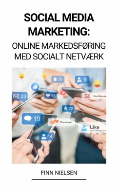 Social Media Marketing: Online Markedsføring med Socialt Netværk (eBook, ePUB) - Nielsen, Finn