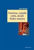 Vosotros, cuando oréis, decid: Padre nuestro (eBook, PDF)