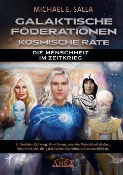 GALAKTISCHE FÖDERATIONEN & KOSMISCHE RÄTE: Die Menschheit schließt sich der galaktischen Gemeinschaft an - Salla, Michael E.