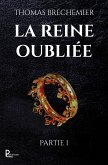 La Reine oubliée - Partie 1 (eBook, ePUB)