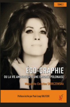 Ego-Graphie - Tome 2 (eBook, ePUB) - SWIRCZEWSKA, Marguerite-Christine