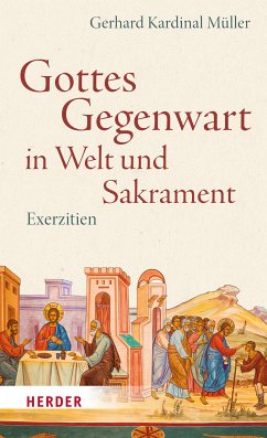 Gottes Gegenwart in Welt und Sakrament (eBook, ePUB) - Müller, Gerhard Kardinal