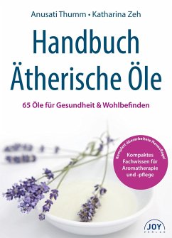 Handbuch Ätherische Öle - Thumm, Anusati;Zeh, Katharina