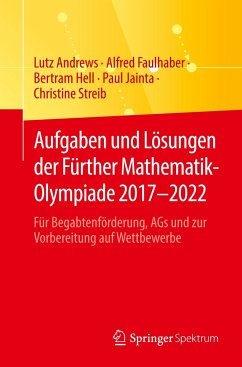 Aufgaben und Lösungen der Fürther Mathematik-Olympiade 2017¿2022 - Andrews, Lutz;Faulhaber, Alfred;Hell, Bertram